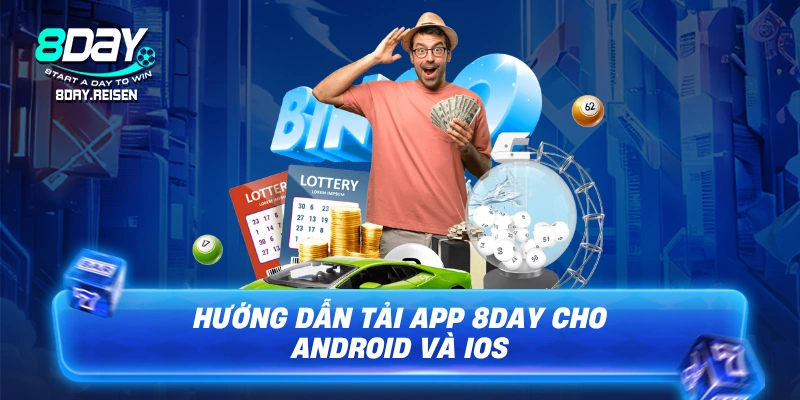 Tải app 8Day - Hướng dẫn cài đặt & giải pháp chống chặn 2 Hướng dẫn tải app 8Day cho Android và iOS