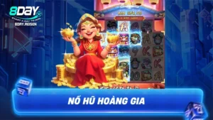 Nổ hũ Hoàng Gia - Chiến thuật săn kho báu hoàng cung