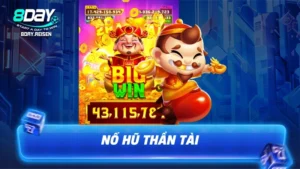 Nổ hũ Thần Tài - Bí quyết quay hũ & săn Jackpot lớn