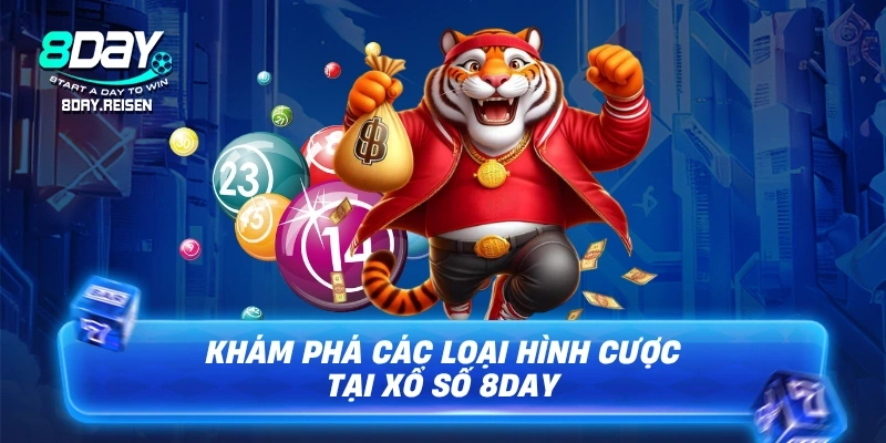 Khám phá các loại hình cược tại Xổ số 8Day